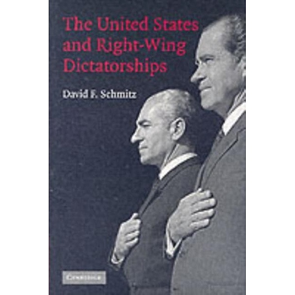 United States and Right-Wing Dictatorships, 1965-1989, David F. Schmitz