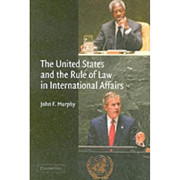 United States and the Rule of Law in International Affairs, John F. Murphy