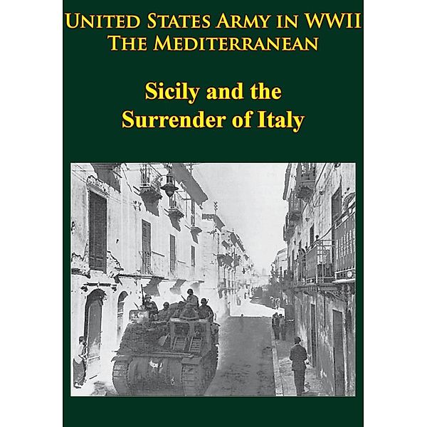 United States Army in WWII - the Mediterranean - Sicily and the Surrender of Italy, Albert N. Garland