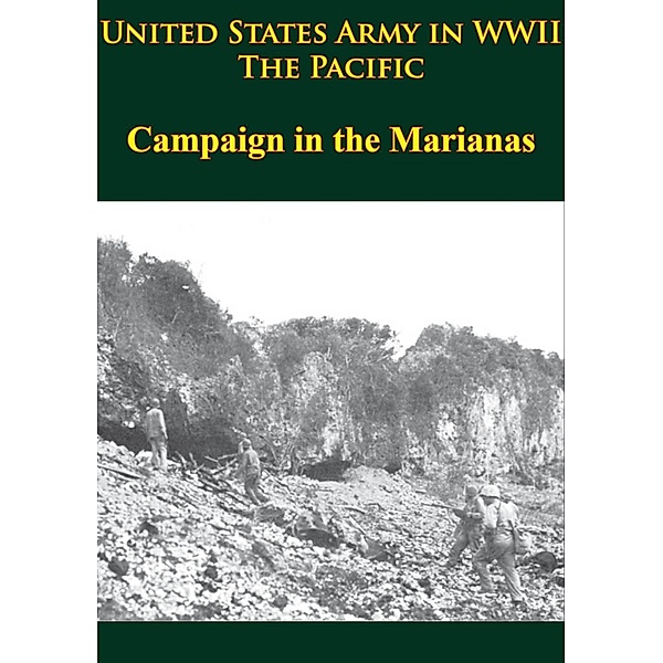United States Army in WWII - the Pacific - Campaign in the Marianas, Philip A. Crowl
