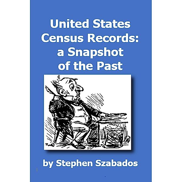 United States Census Records: a Snapshot of the Past, Stephen Szabados
