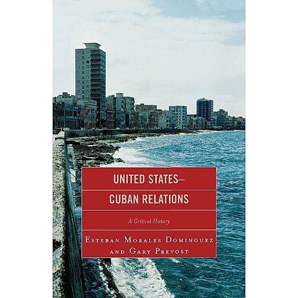 United States-Cuban Relations, Esteban Morales Dominguez, Gary Prevost
