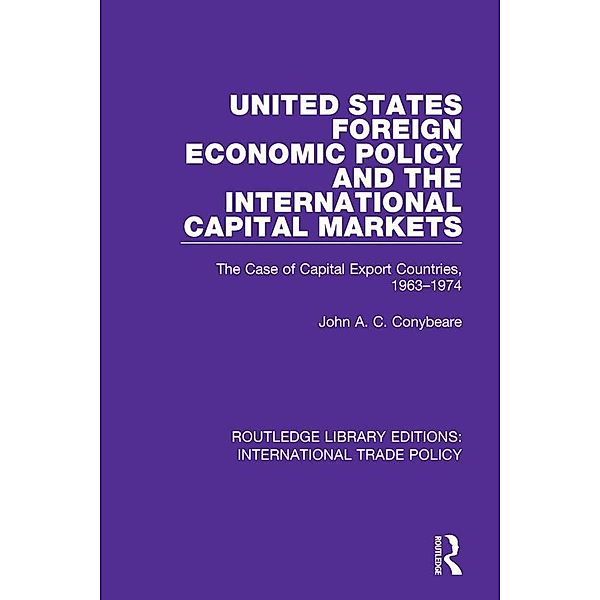 United States Foreign Economic Policy and the International Capital Markets, John A. C. Conybeare