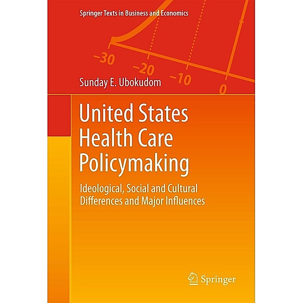 United States Health Care Policymaking / Springer Texts in Business and Economics, Sunday E. Ubokudom