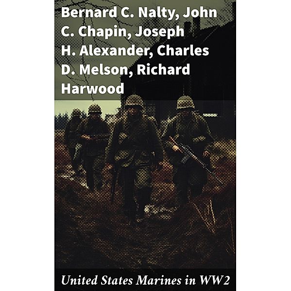 United States Marines in WW2, Bernard C. Nalty, James A. Donovan, Robert J. Cressman, J. Michael Miller, Henry I. Shaw Jr., Charles R. Smith, Marine Corps Historical Center, John C. Chapin, Joseph H. Alexander, Charles D. Melson, Richard Harwood, Gordon D. Gayle, Cyril J. O'Brien, J. Michael Wenger, Harry W. Edwards