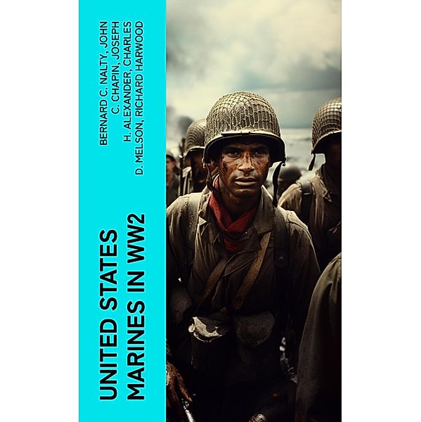 United States Marines in WW2, Bernard C. Nalty, James A. Donovan, Robert J. Cressman, J. Michael Miller, Henry I. Shaw Jr., Charles R. Smith, Marine Corps Historical Center, John C. Chapin, Joseph H. Alexander, Charles D. Melson, Richard Harwood, Gordon D. Gayle, Cyril J. O'Brien, J. Michael Wenger, Harry W. Edwards