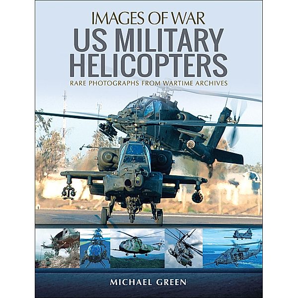 United States Military Helicopters / Images of War, Michael Green