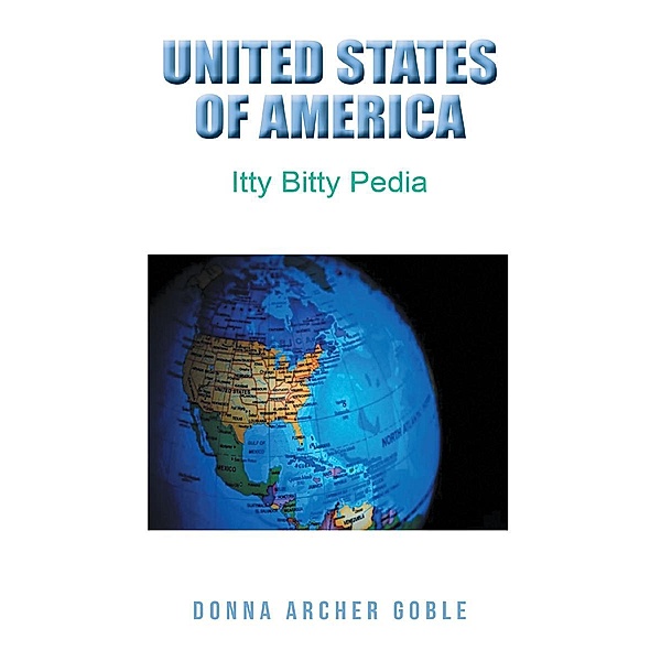 United States of America -  Itty Bitty Pedia, Donna Archer Goble