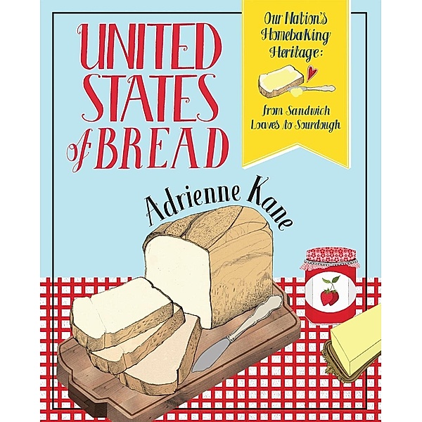United States of Bread, Adrienne Kane