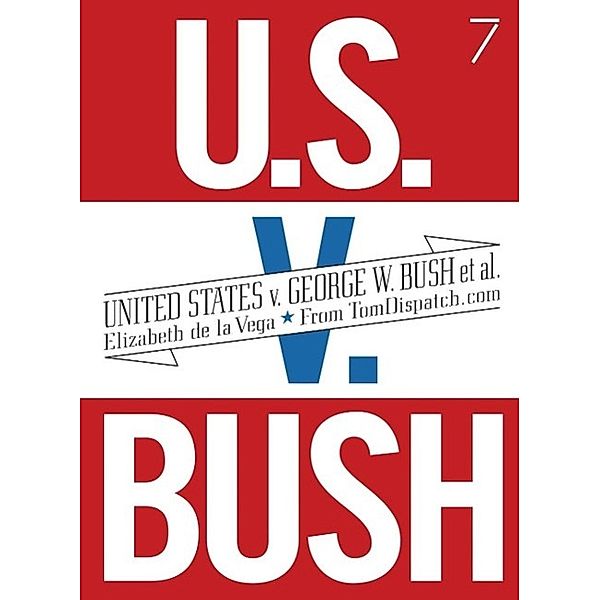 United States v. G. W. Bush et al., Elizabeth De La Vega