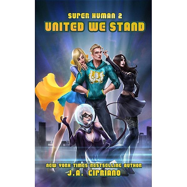 United We Stand (Super Human, #2) / Super Human, J. A. Cipriano