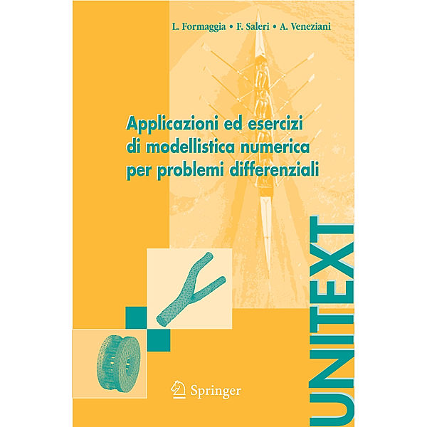 UNITEXT / Applicazioni ed esercizi di modellistica numerica per problemi differenziali, Luca Formaggia, Fausto Saleri, Alessandro Veneziani