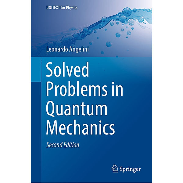 UNITEXT for Physics / Solved Problems in Quantum Mechanics, Leonardo Angelini