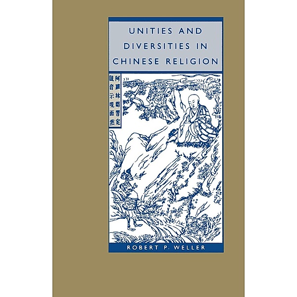 Unities and Diversities in Chinese Religion, Robert P. Weller