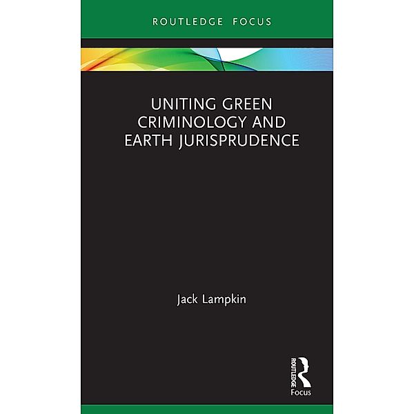 Uniting Green Criminology and Earth Jurisprudence, Jack Lampkin