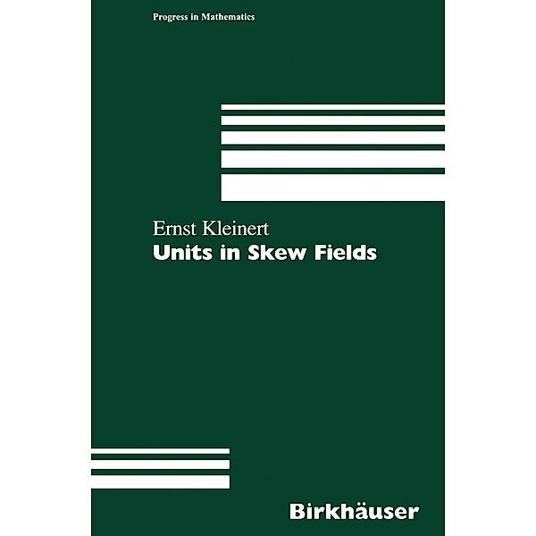 Units in Skew Fields / Progress in Mathematics Bd.186, Ernst Kleinert