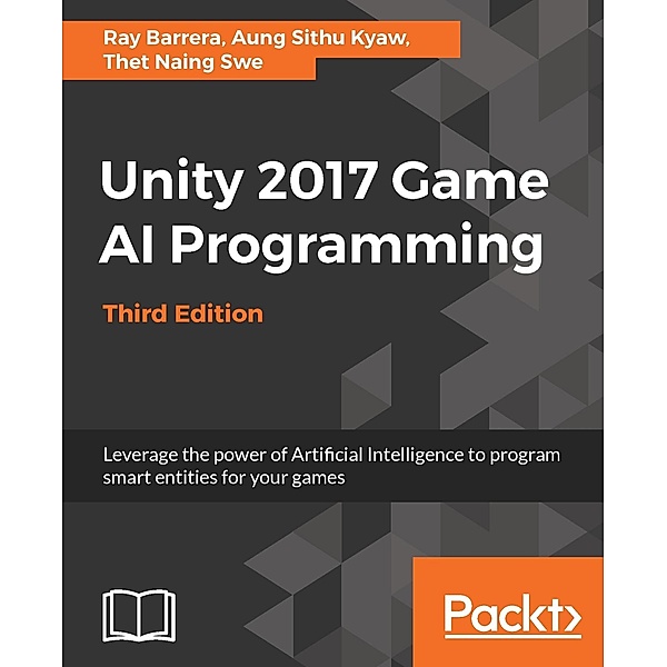 Unity 2017 Game AI Programming - Third Edition, Raymundo Barrera
