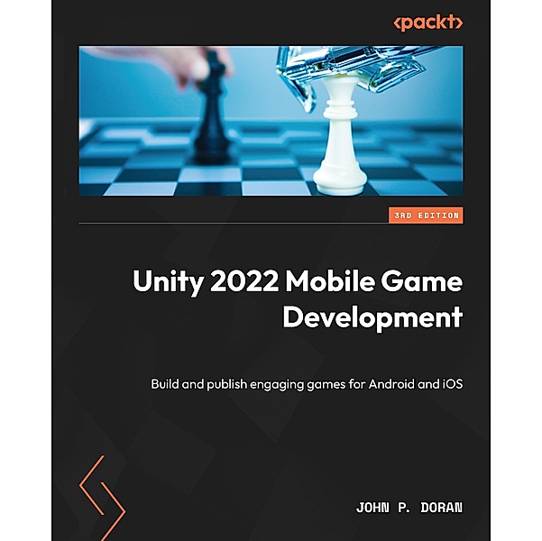 Unity 2022 Mobile Game Development, John P. Doran