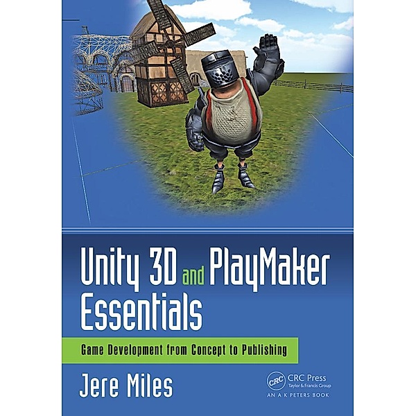 Unity 3D and PlayMaker Essentials, Jere Miles