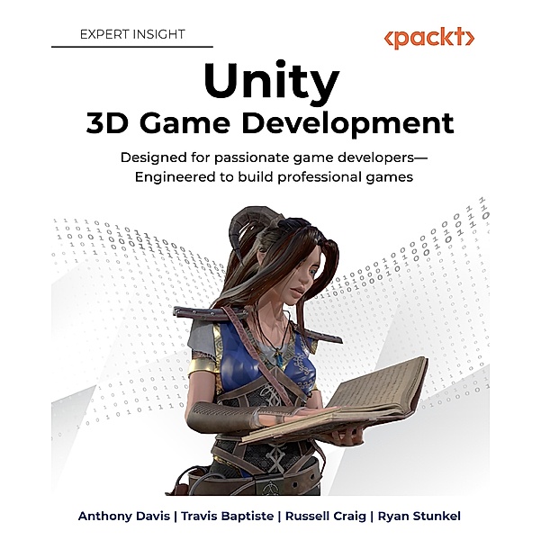 Unity 3D Game Development, Anthony Davis, Travis Baptiste, Russell Craig, Ryan Stunkel