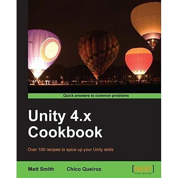 Unity 4.x Cookbook, Matt Smith