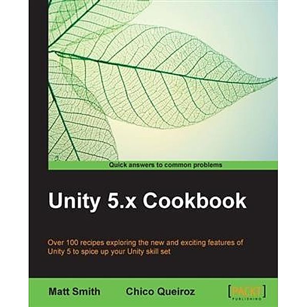 Unity 5.x Cookbook, Matt Smith