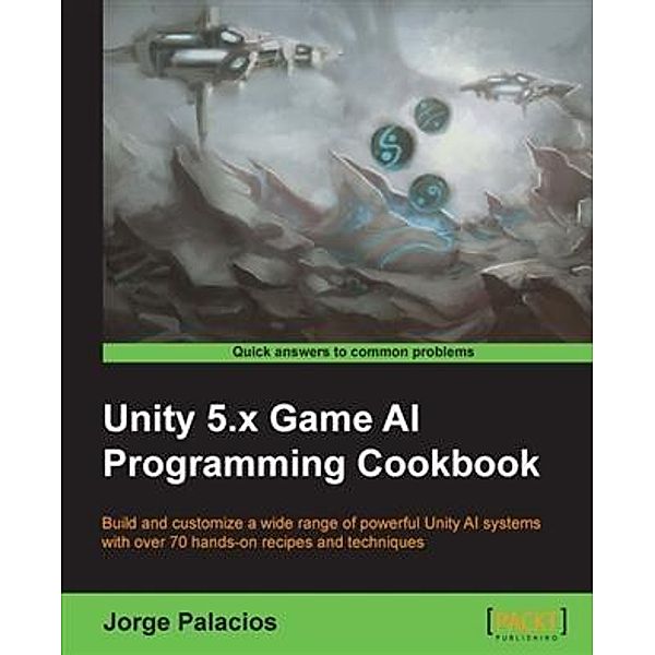 Unity 5.x Game AI Programming Cookbook, Jorge Palacios