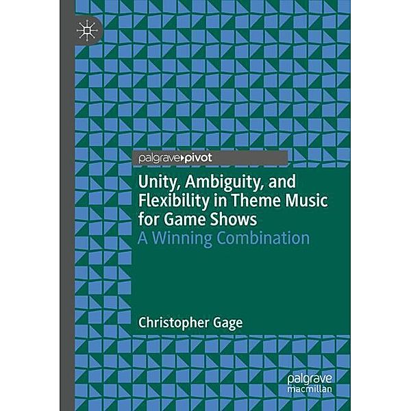 Unity, Ambiguity, and Flexibility in Theme Music for Game Shows, Christopher Gage