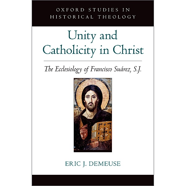 Unity and Catholicity in Christ, Eric J. Demeuse