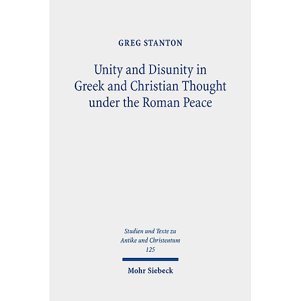 Unity and Disunity in Greek and Christian Thought under the Roman Peace, Greg Stanton