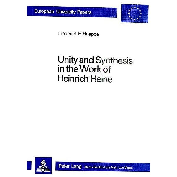 Unity and Synthesis in the Work of Heinrich Heine, Frederick E. Hueppe
