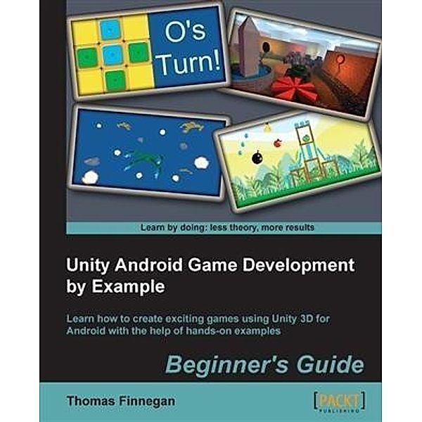 Unity Android Game Development by Example Beginner's Guide, Thomas Finnegan