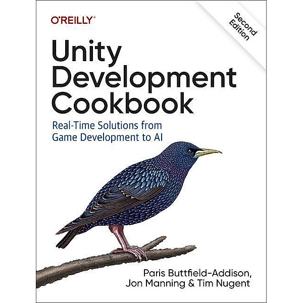 Unity Development Cookbook, Paris Buttfield-Addison, Jon Manning, Tim Nugent