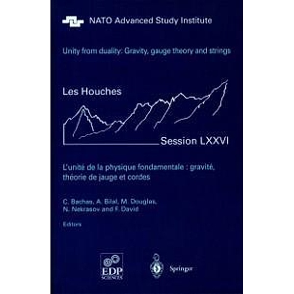 Unity from Duality: Gravity, Gauge Theory and Strings / Les Houches - Ecole d'Ete de Physique Theorique Bd.76