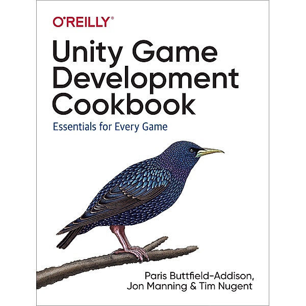 Unity Game Development Cookbook, Paris Buttfield-Addison, Jon Manning, Tim Nugent