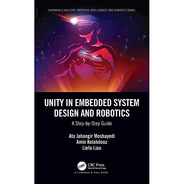 Unity in Embedded System Design and Robotics, Ata Jahangir Moshayedi, Amin Kolahdooz, Liefa Liao