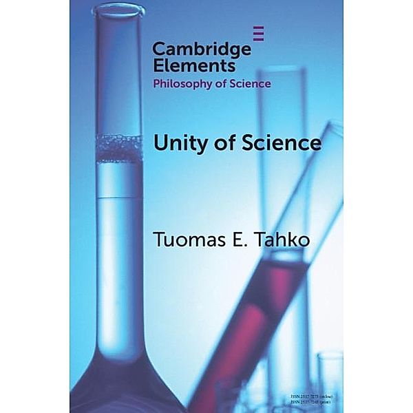 Unity of Science / Elements in the Philosophy of Science, Tuomas E. Tahko