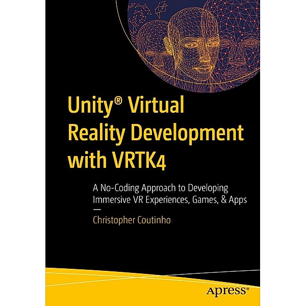 Unity® Virtual Reality Development with VRTK4, Christopher Coutinho