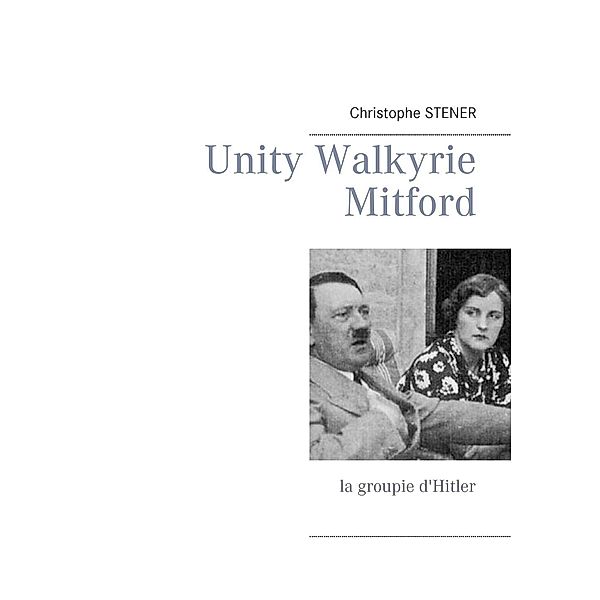 Unity Walkyrie Mitford, Christophe Stener