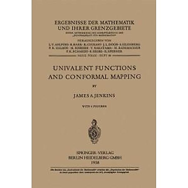 Univalent Functions and Conformal Mapping / Ergebnisse der Mathematik und Ihrer Grenzgebiete. 1. Folge Bd.18, James Allister Jenkins