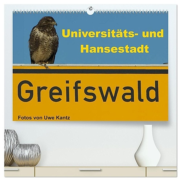 Univeritäts- und Hansestadt Greifswald (hochwertiger Premium Wandkalender 2024 DIN A2 quer), Kunstdruck in Hochglanz, Uwe Kantz