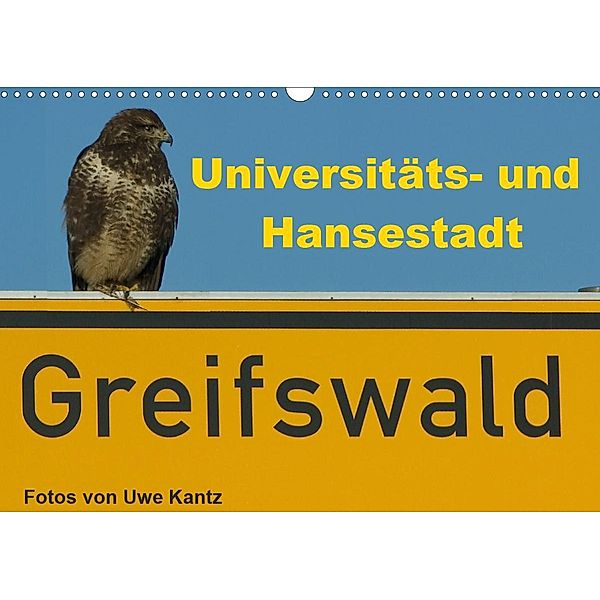 Univeritäts- und Hansestadt Greifswald (Wandkalender 2021 DIN A3 quer), Uwe Kantz