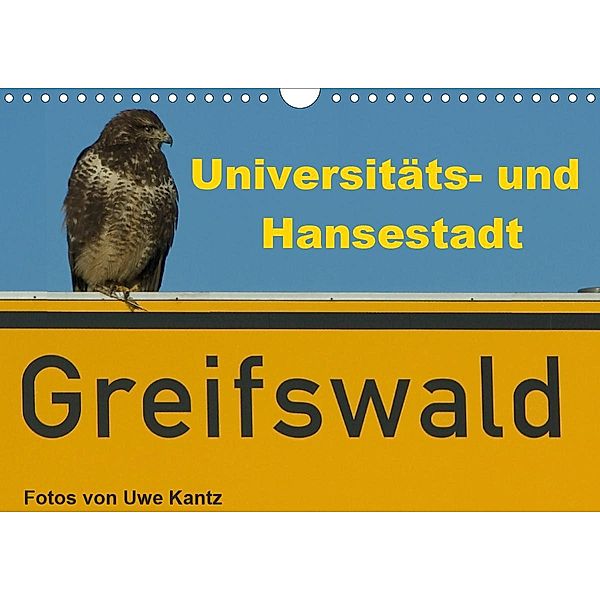 Univeritäts- und Hansestadt Greifswald (Wandkalender 2021 DIN A4 quer), Uwe Kantz