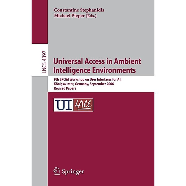Universal Access in Ambient Intelligence Environments / Lecture Notes in Computer Science Bd.4397