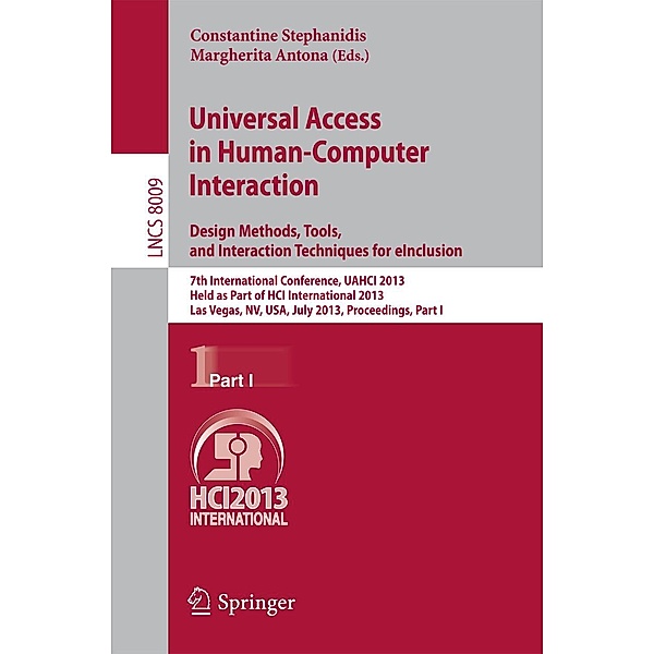 Universal Access in Human-Computer Interaction: Design Methods, Tools, and Interaction Techniques for eInclusion / Lecture Notes in Computer Science Bd.8009