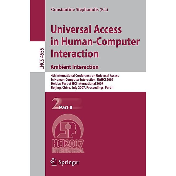 Universal Access in Human-Computer Interaction. Ambient Interaction / Lecture Notes in Computer Science Bd.4555