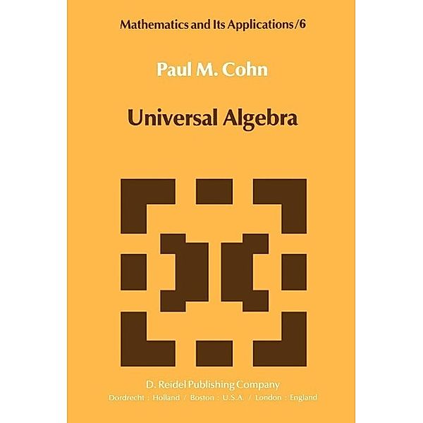 Universal Algebra / Mathematics and Its Applications Bd.6, P. M. Cohn