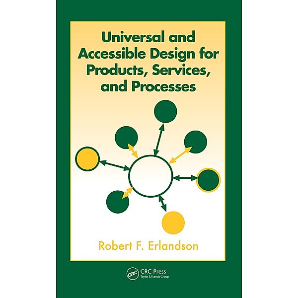 Universal and Accessible Design for Products, Services, and Processes, Robert F. Erlandson