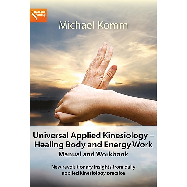 Universal Applied Kinesiology - Healing Body and Energy Work, Michael Komm
