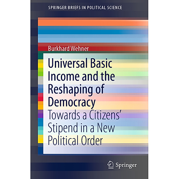 Universal Basic Income and the Reshaping of Democracy, Burkhard Wehner